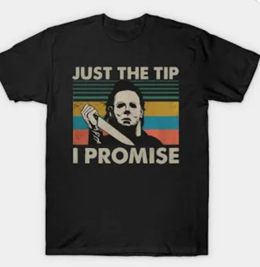 JUST THE TIP PROMISE JASON TSHIRT HALLOWEEN HORROR