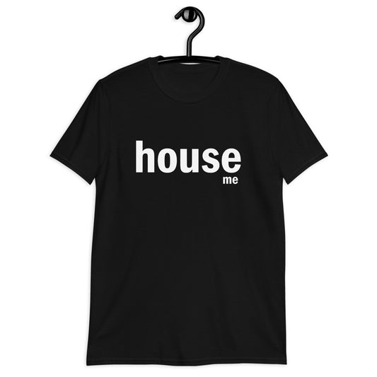 HOUSE ME T-SHIRT