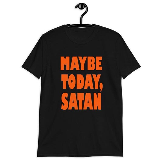 MAYBE TODAY, SATAN T-SHIRT