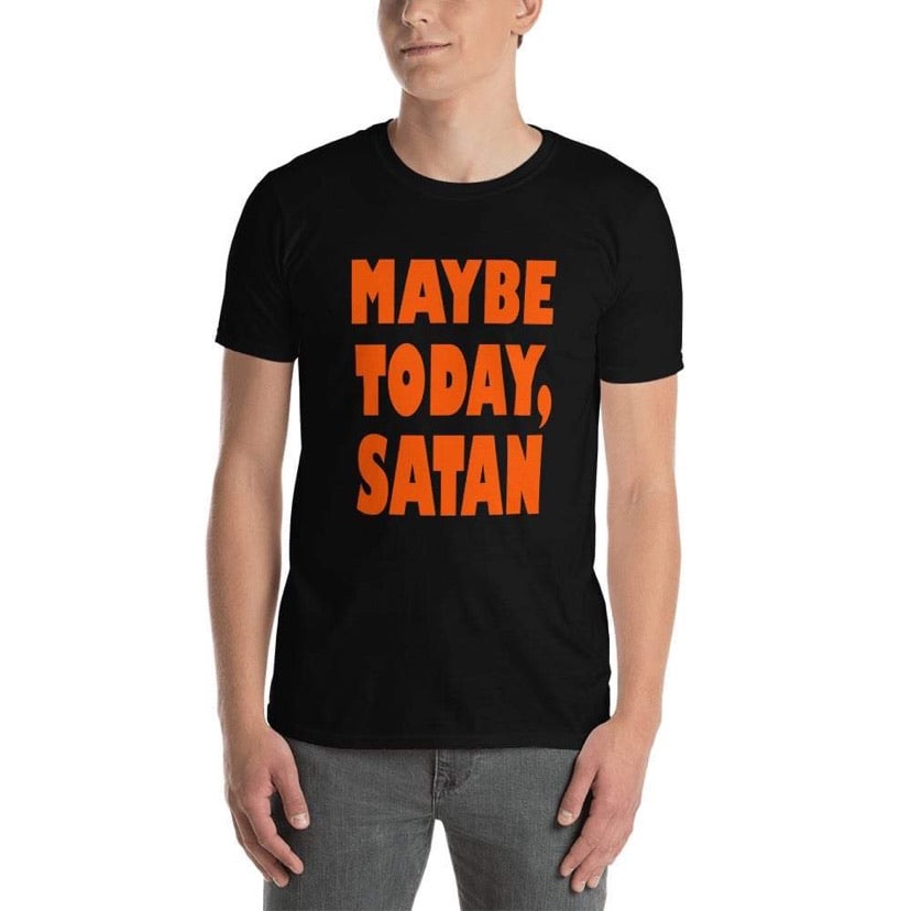 MAYBE TODAY, SATAN T-SHIRT