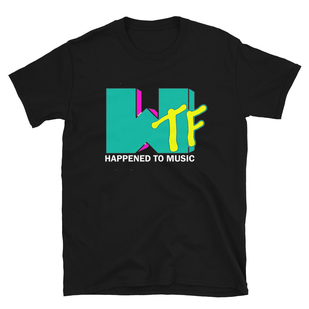 WTF HAPPENED TO MUSIC? T SHIRT