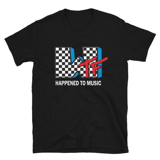 WTF HAPPENED TO MUSIC? T SHIRT
