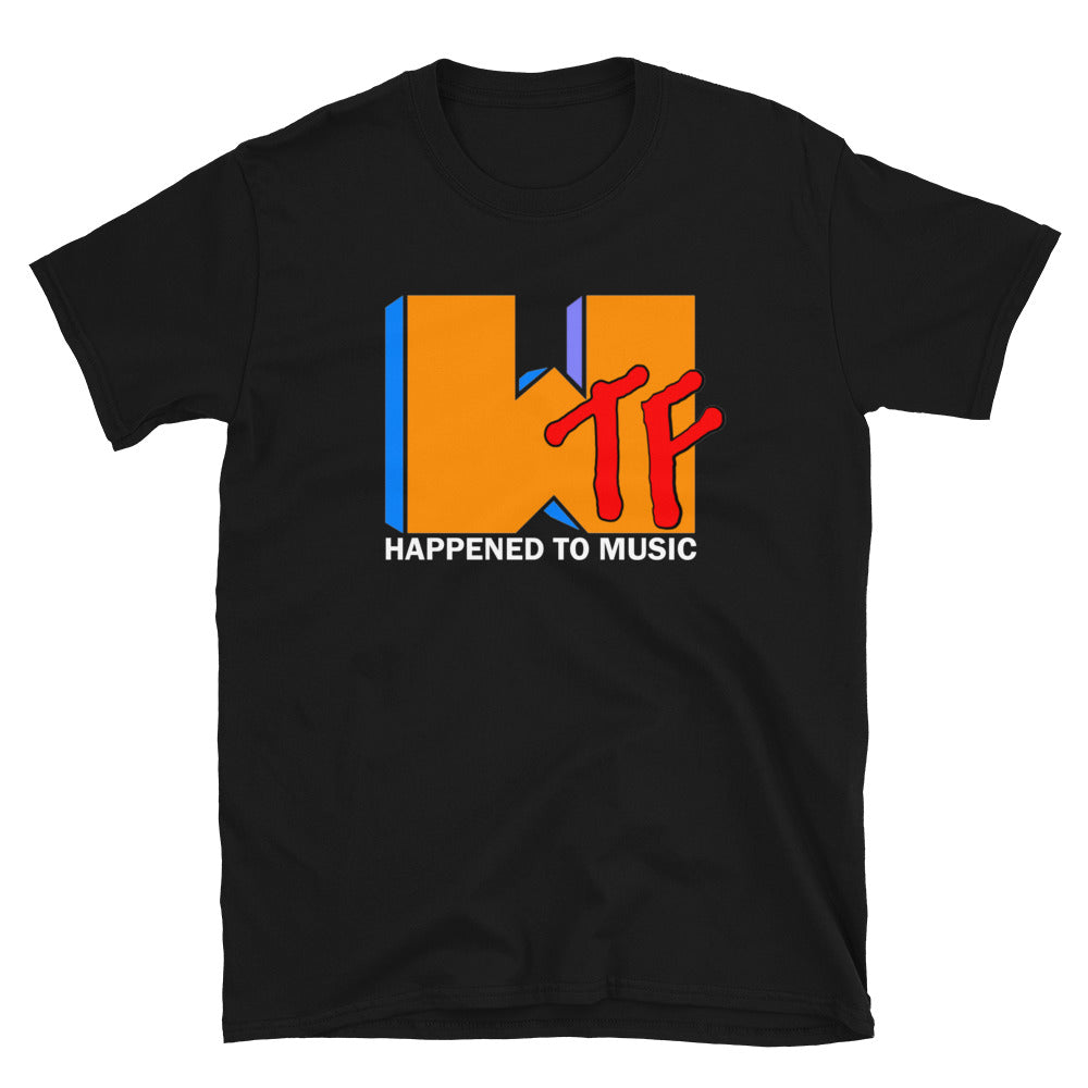 WTF HAPPENED TO MUSIC? T SHIRT